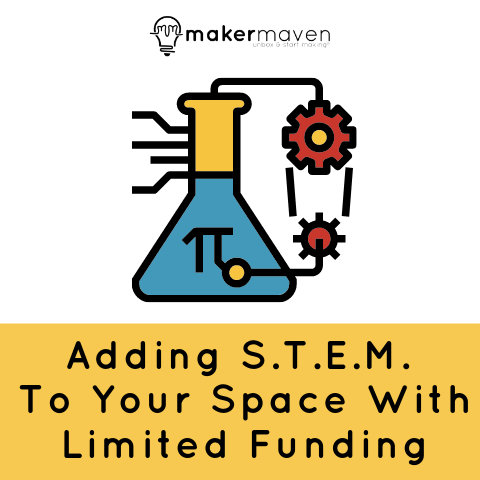 Adding STEM To Your Space With Limited Funding