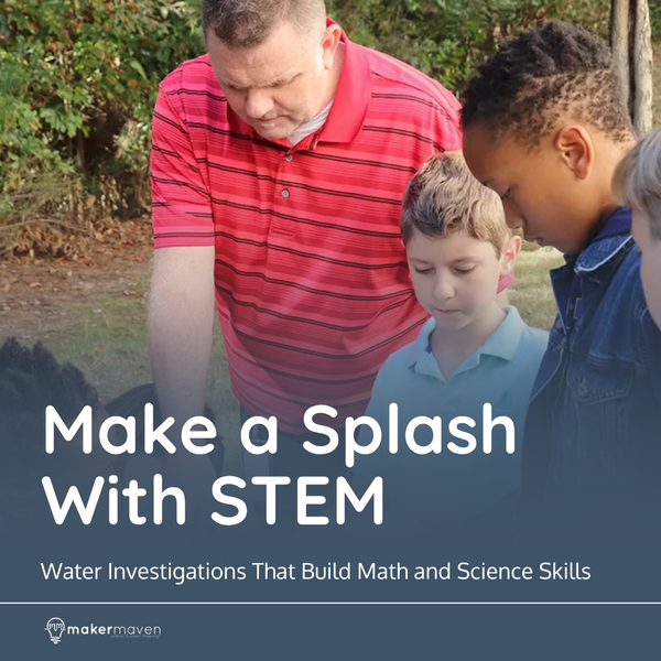 Make a Splash With STEM: Water Investigations That Build Math and Science Skills