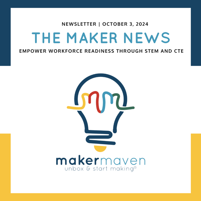 The Maker News: Empower Workforce Readiness Through STEM and CTE