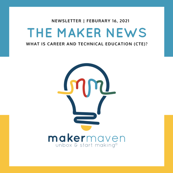 The Maker News: What Is Career and Technical Education (CTE)?