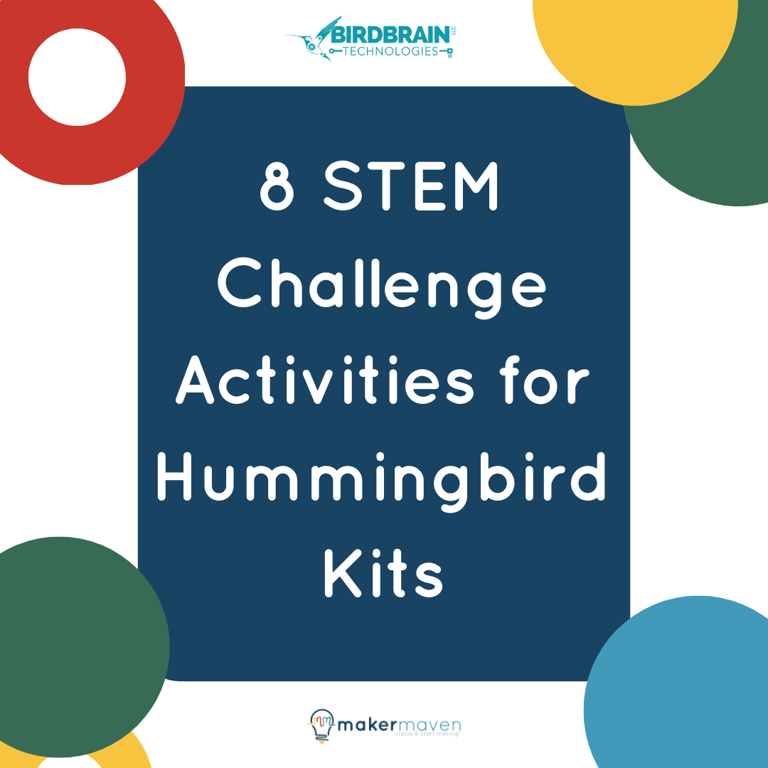 STEM Challenge Activities for Hummingbird Kits – Maker Maven