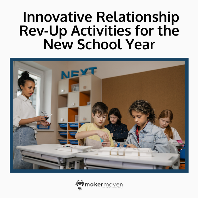 Building Connections: Innovative Relationship Rev-Up Activities for the New School Year