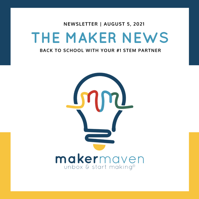 The Maker News: Back To School With Your #1 STEM Partner